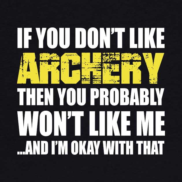 If You Don't like Archery T Shirt Gift by divawaddle